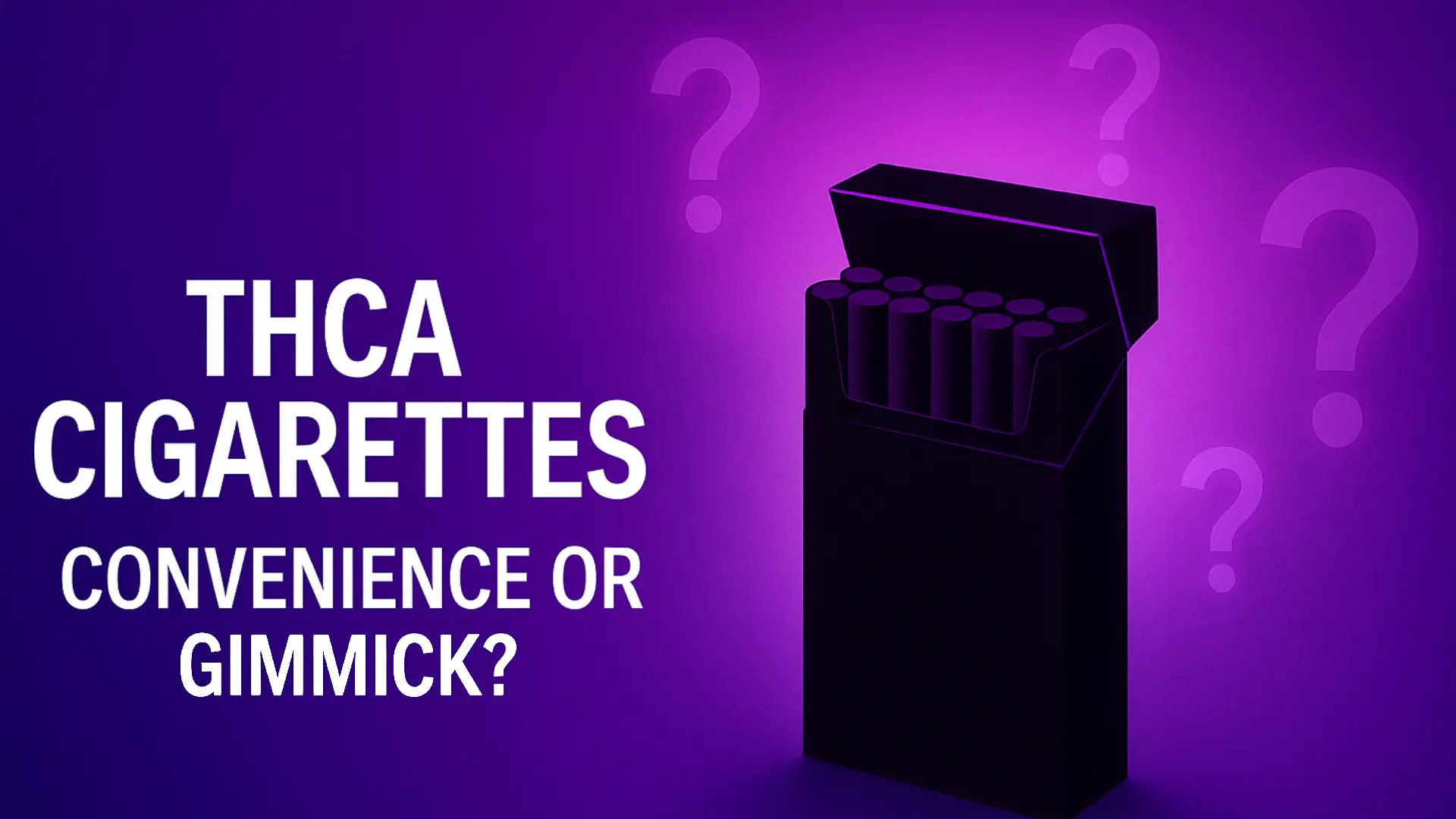 THCA Cigarettes: Convenience or Gimmick?